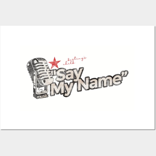 Say My Name - Greatest Karaoke Songs Wall Art by G-THE BOX